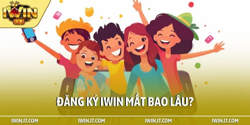 Đăng ký iWin mất bao lâu