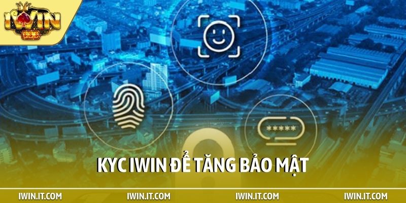 KYC iWin để tăng bảo mật