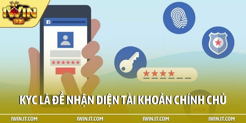 KYC là để nhận diện tài khoản chính chủ